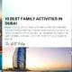 10 Best family activities in Dubai