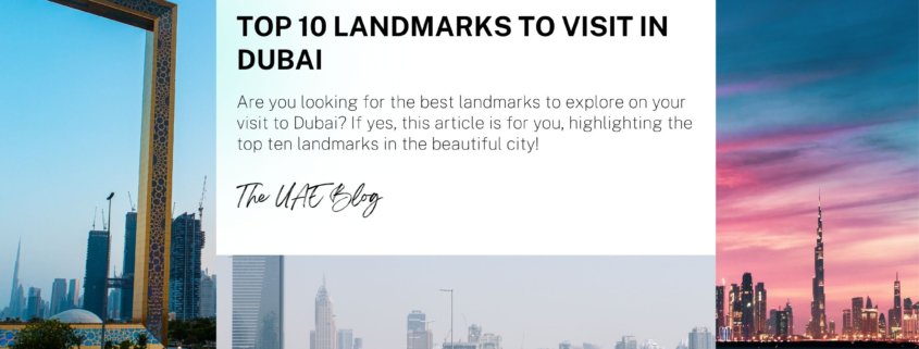 Top 10 landmarks to visit in Dubai