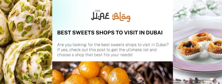Best Sweets shops to visit in Dubai