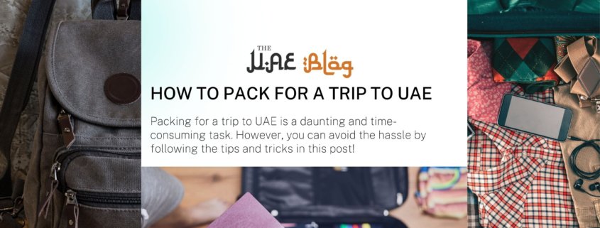How to Pack for a Trip to UAE
