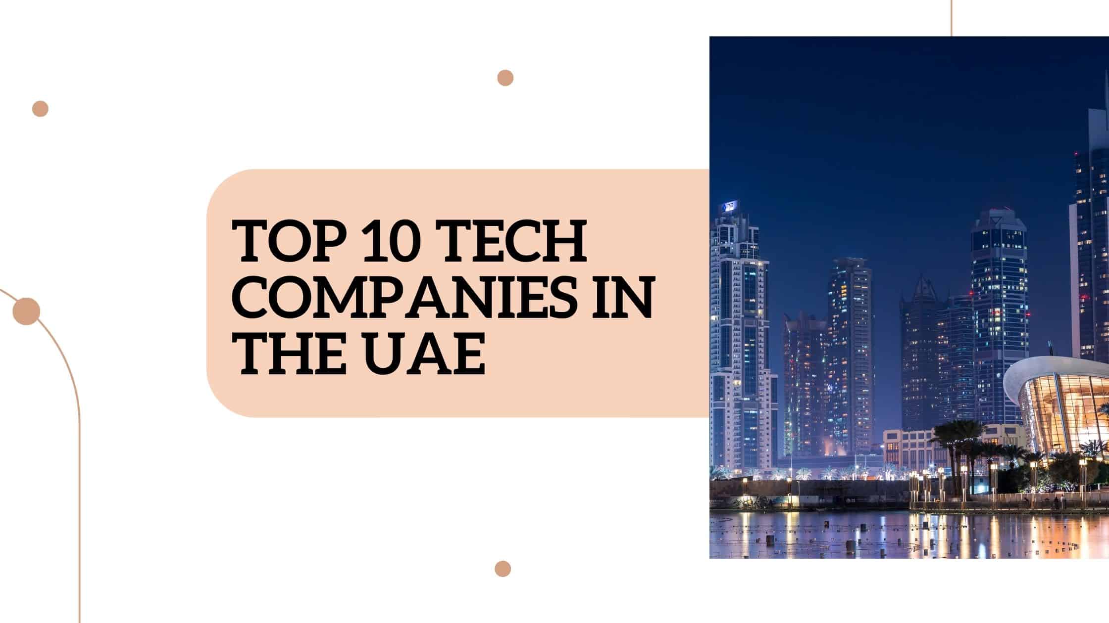 Top 10 Tech Companies in the UAE