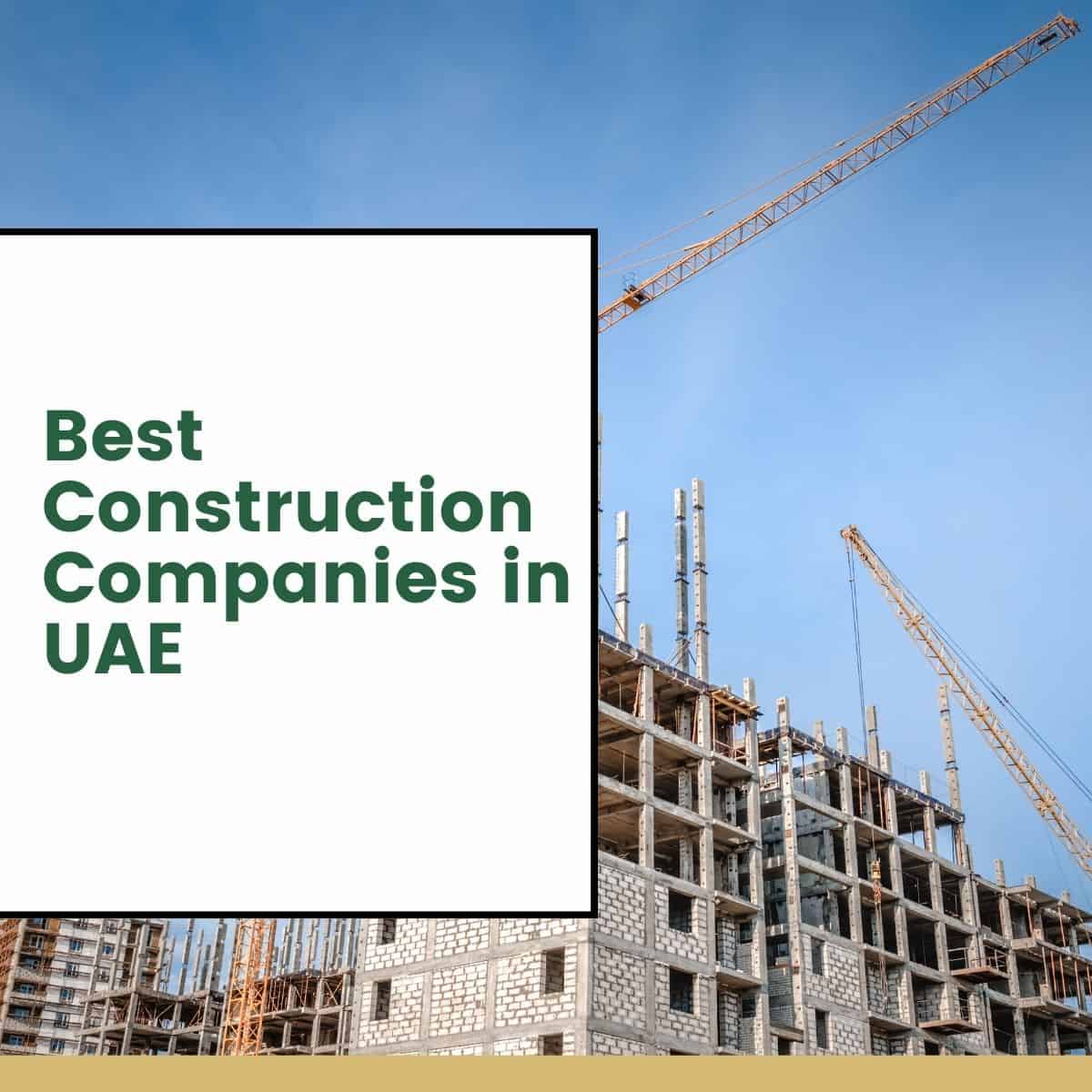 Best Construction Companies in UAE