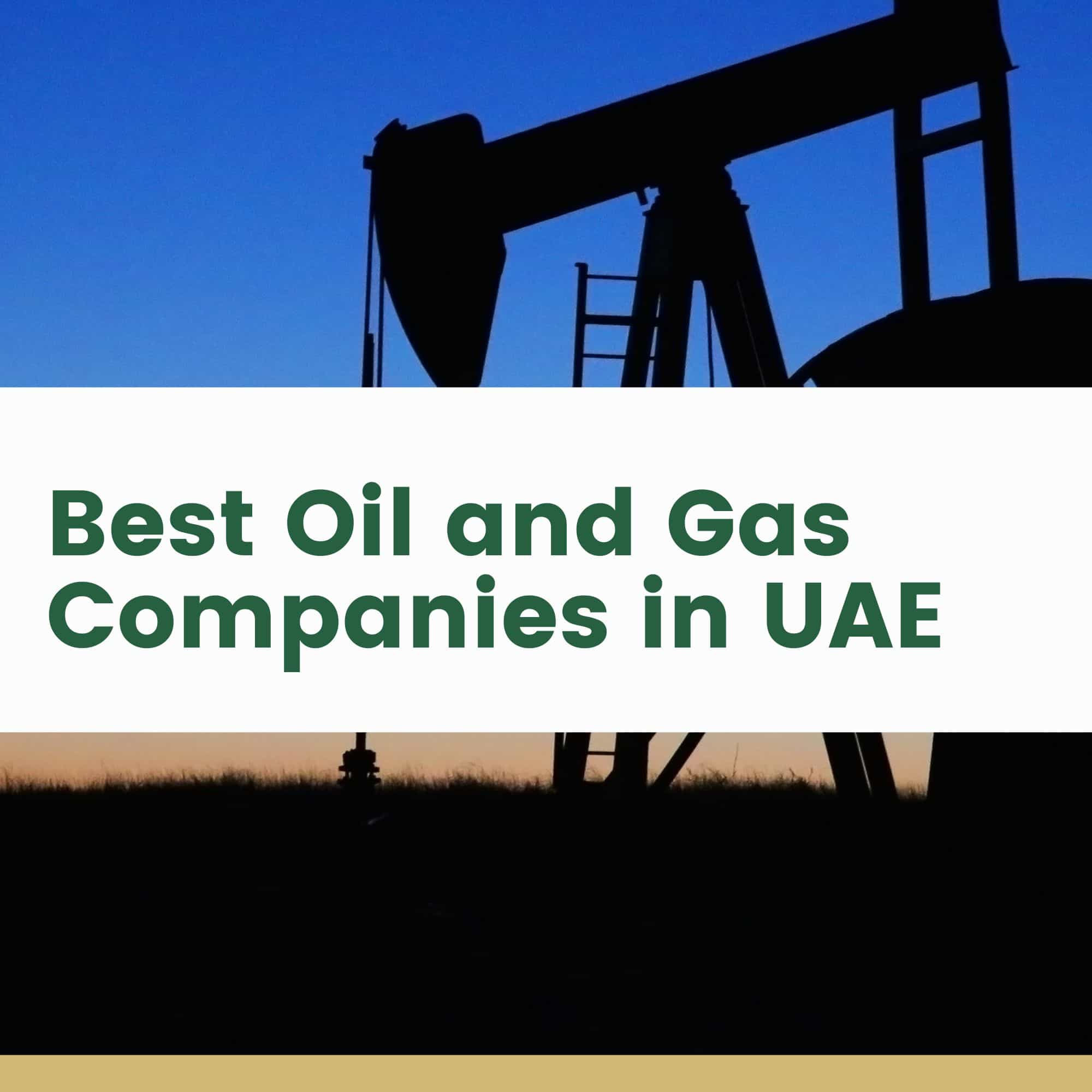 Best Oil and Gas Companies in UAE